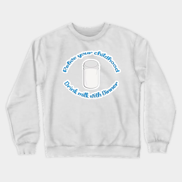 Relive Childhood With Milk Slogan Crewneck Sweatshirt by Tshirtfort